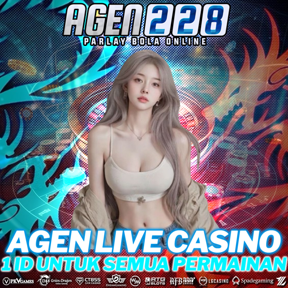 AGEN228 : Agen Resmi Live Casino Terpercaya & Fair Play Di Indonesia